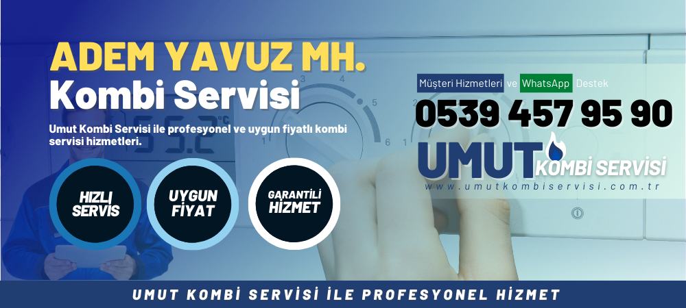 Adem Yavuz Mahallesi Kombi Servisi