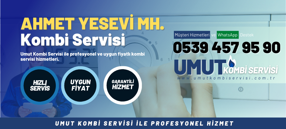 Ahmet Yesevi Mahallesi Kombi Servisi