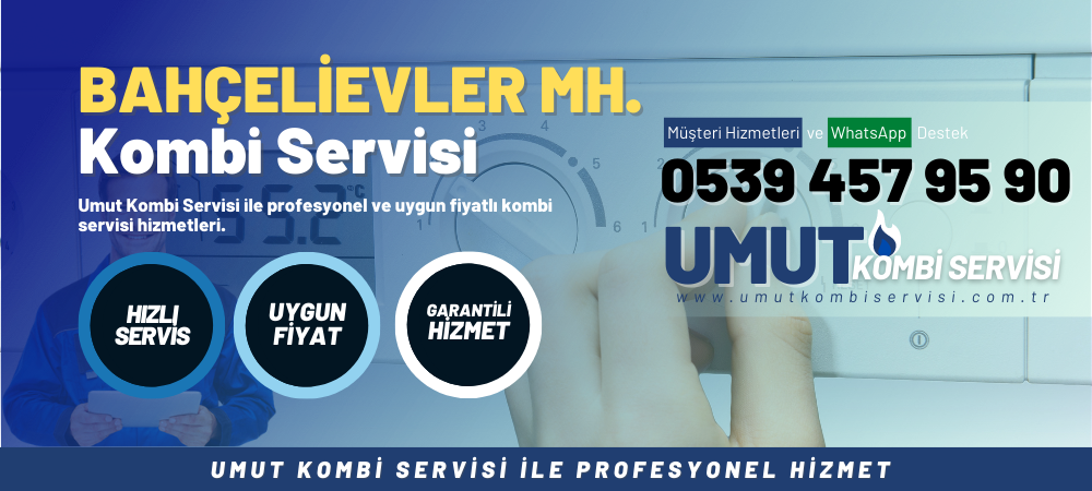 Bahçelievler Mahallesi Kombi Servisi