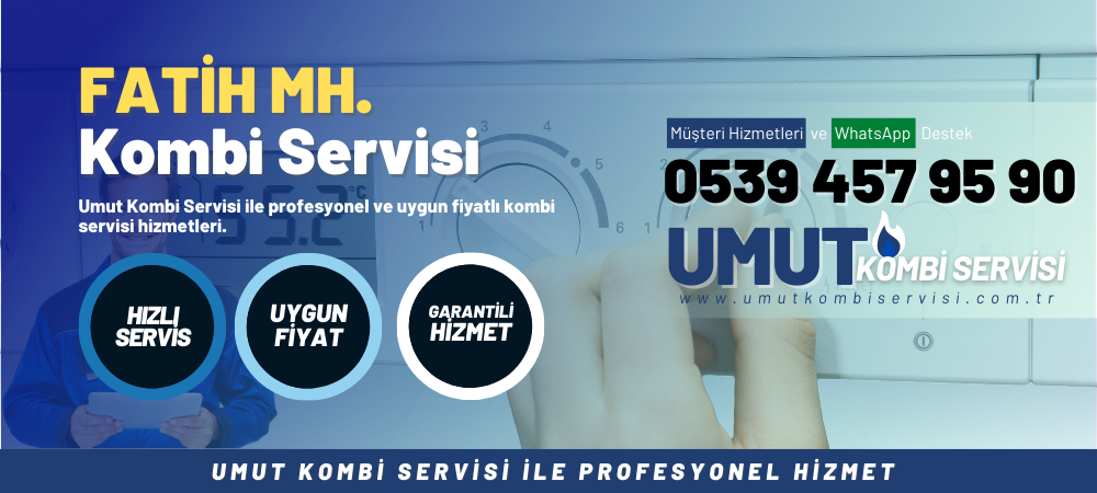 Fatih Mahallesi Kombi Servisi