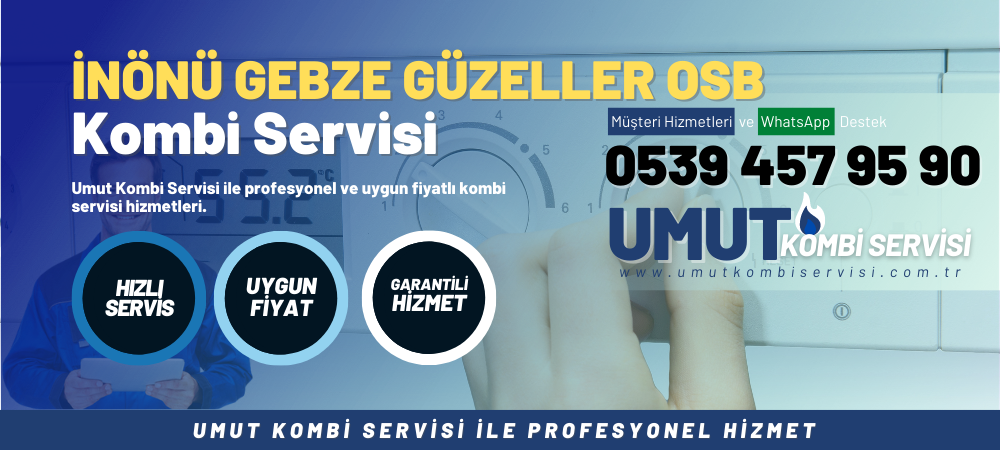 İnönü Gebze Güzeller OSB Kombi Servisi