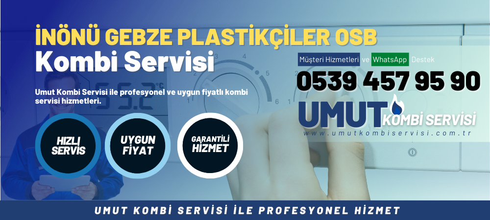 İnönü Gebze PlastIkCIler OSB Kombi Servisi