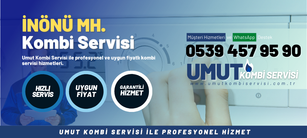 İnönü Mahallesi Kombi Servisi