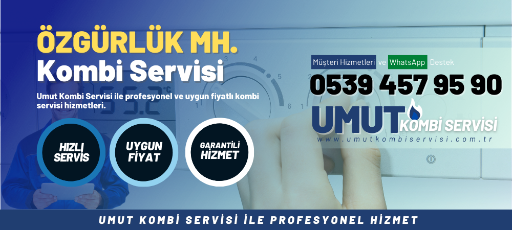 Özgürlük Mahallesi Kombi Servisi