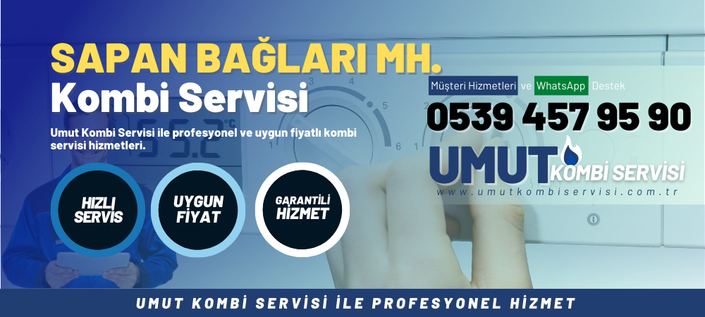 Sapan Bağları Mahallesi Kombi Servisi