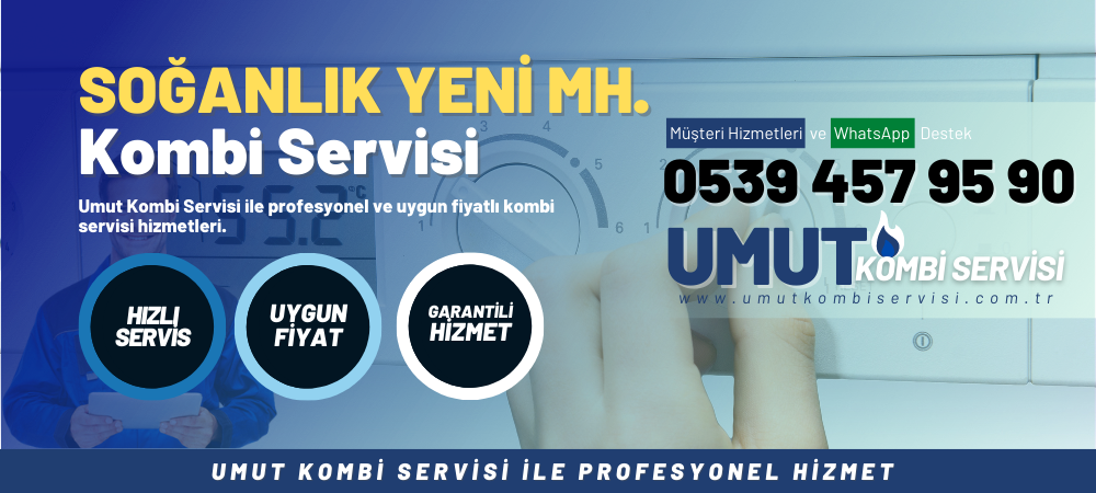 Soğanlık Yeni Mahalle Kombi Servisi