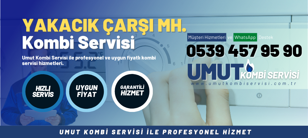 Yakacık Çarşı Kombi Servisi