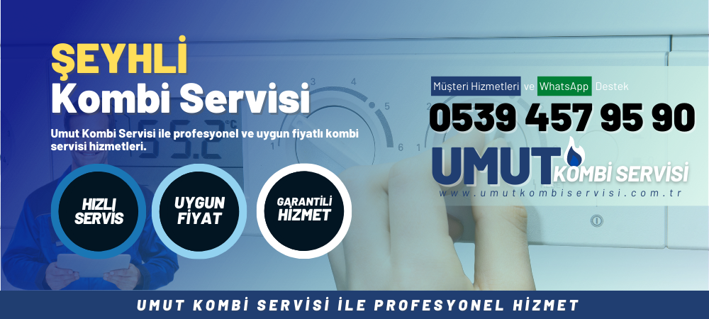 Şeyhli Kombi Servisi