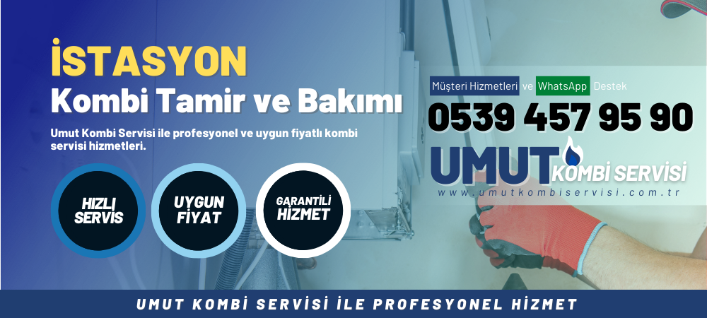 İstasyon Kombi Tamir ve Bakımı